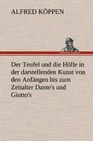 Der Teufel und die Hölle in der darstellenden Kunst von den Anfängen bis zum Zeitalter Dante's und Giotto's