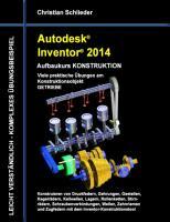 Autodesk Inventor 2014 - Aufbaukurs KONSTRUKTION