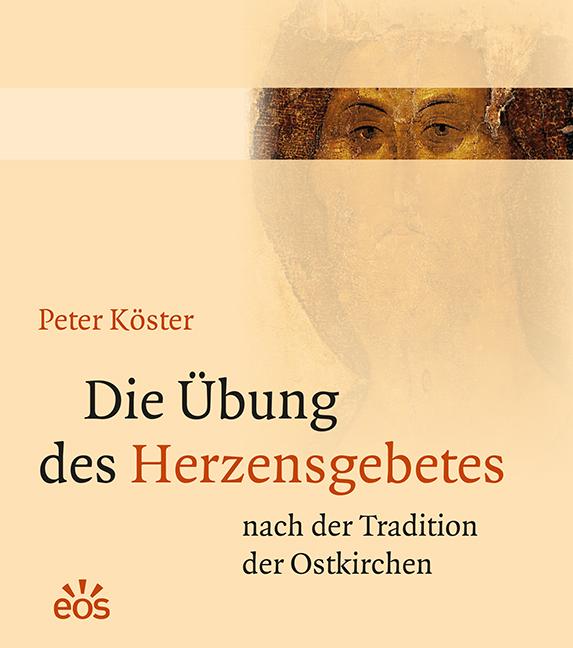 Die Übung des Herzensgebetes nach der Tradition der Ostkirchen