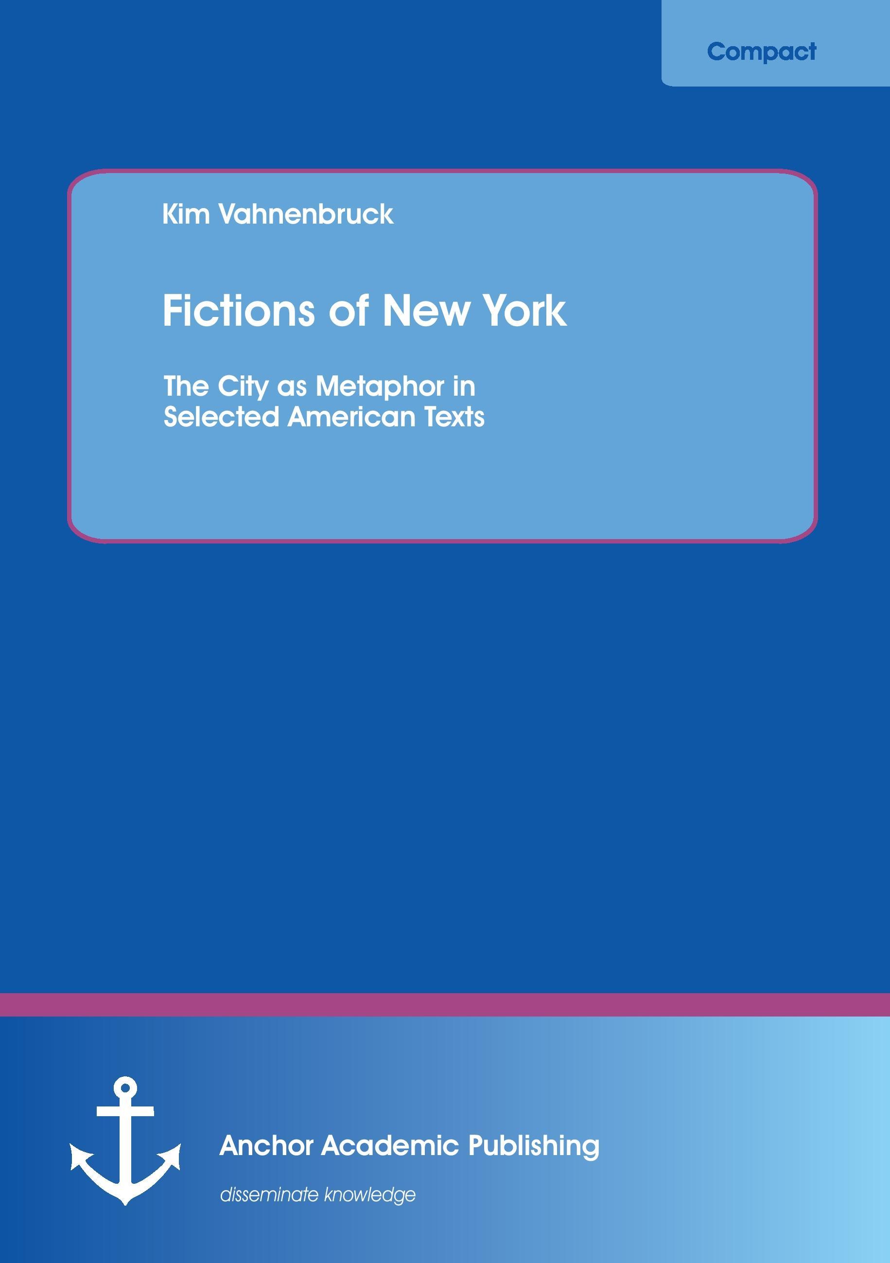 Fictions of New York: The City as Metaphor in Selected American Texts