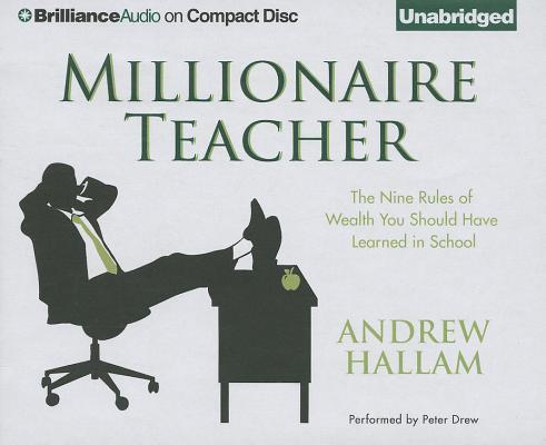 Millionaire Teacher: The Nine Rules of Wealth You Should Have Learned in School