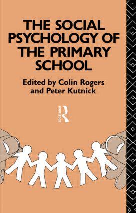 The Social Psychology of the Primary School