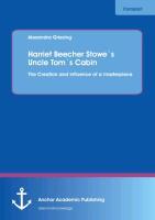 Harriet Beecher Stowe´s Uncle Tom´s Cabin: The Creation and influence of a masterpiece