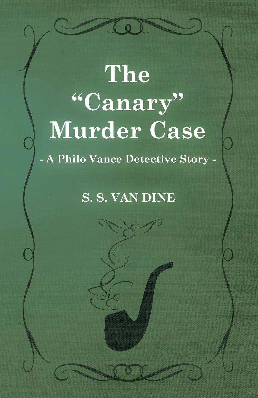 The Canary Murder Case (a Philo Vance Detective Story)