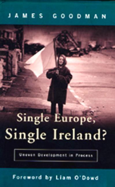 Single Europe Single Ireland?: Uneven Development in Process