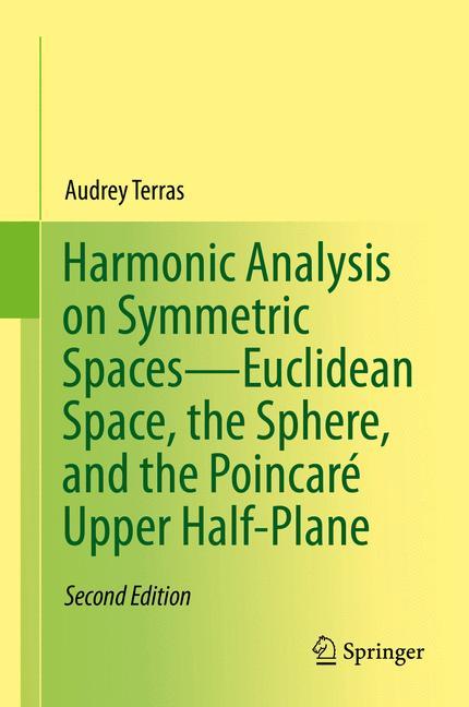 Harmonic Analysis on Symmetric Spaces¿Euclidean Space, the Sphere, and the Poincaré Upper Half-Plane