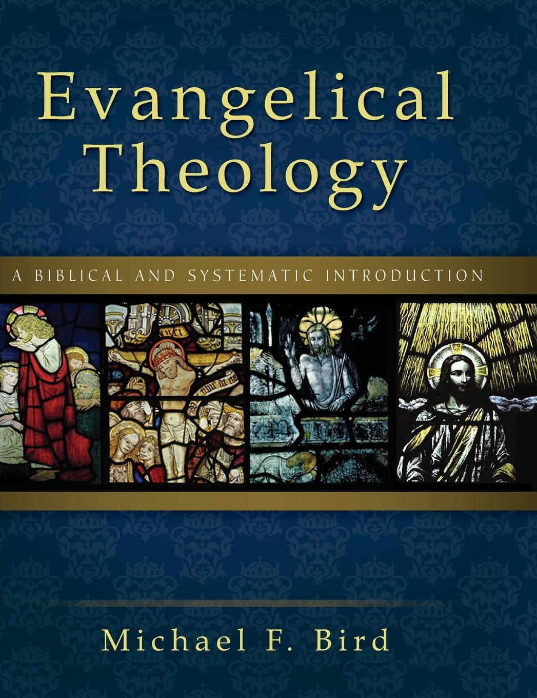 Evangelical Theology: A Biblical and Systematic Introduction