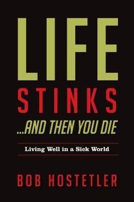 Life Stinks...and Then You Die