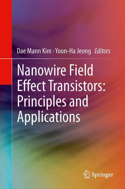 Nanowire Field Effect Transistors: Principles and Applications