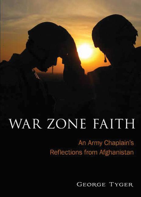 War Zone Faith: An Army Chaplain's Reflections from Afghanistan