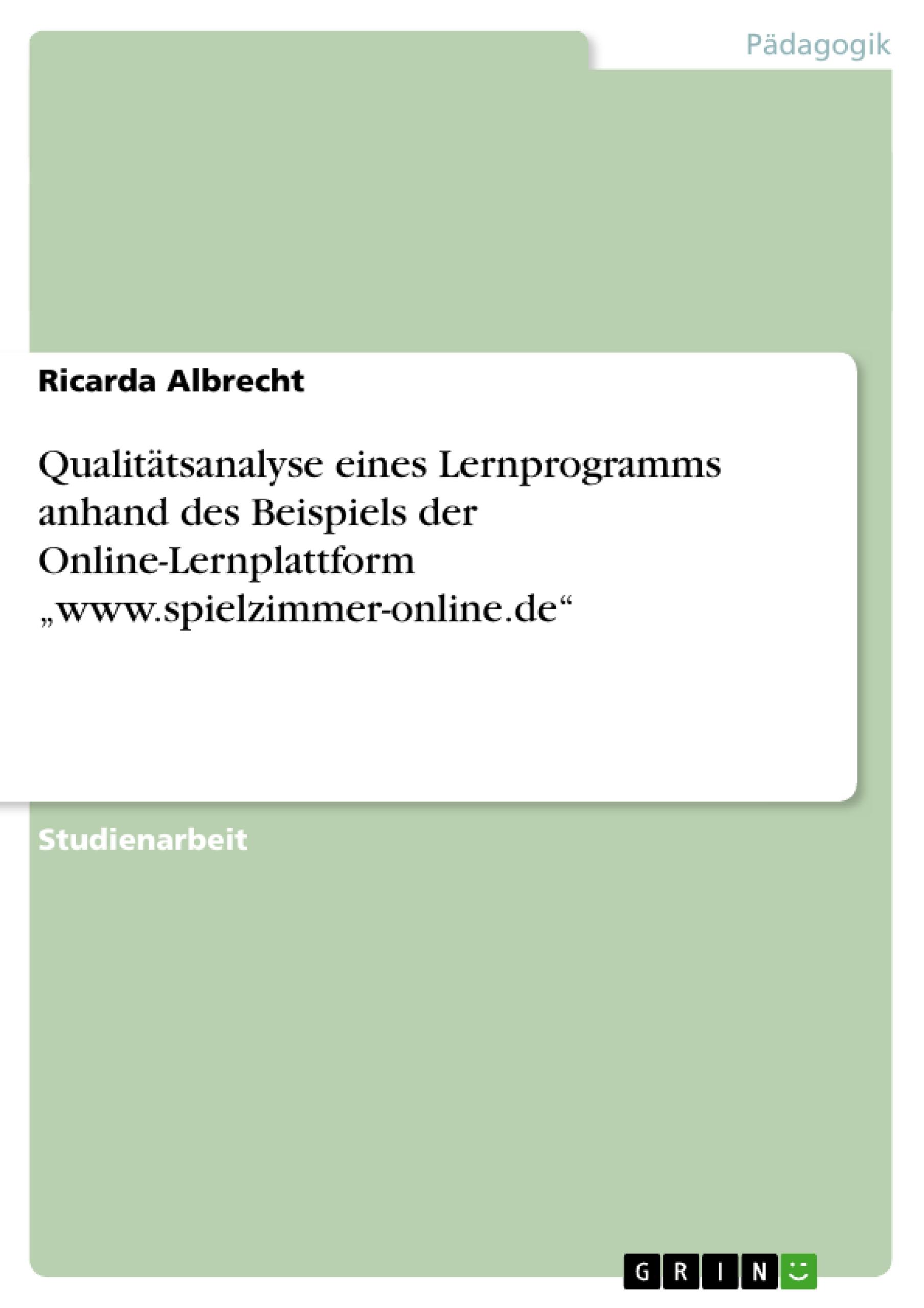 Qualitätsanalyse eines Lernprogramms anhand des Beispiels der Online-Lernplattform ¿www.spielzimmer-online.de¿