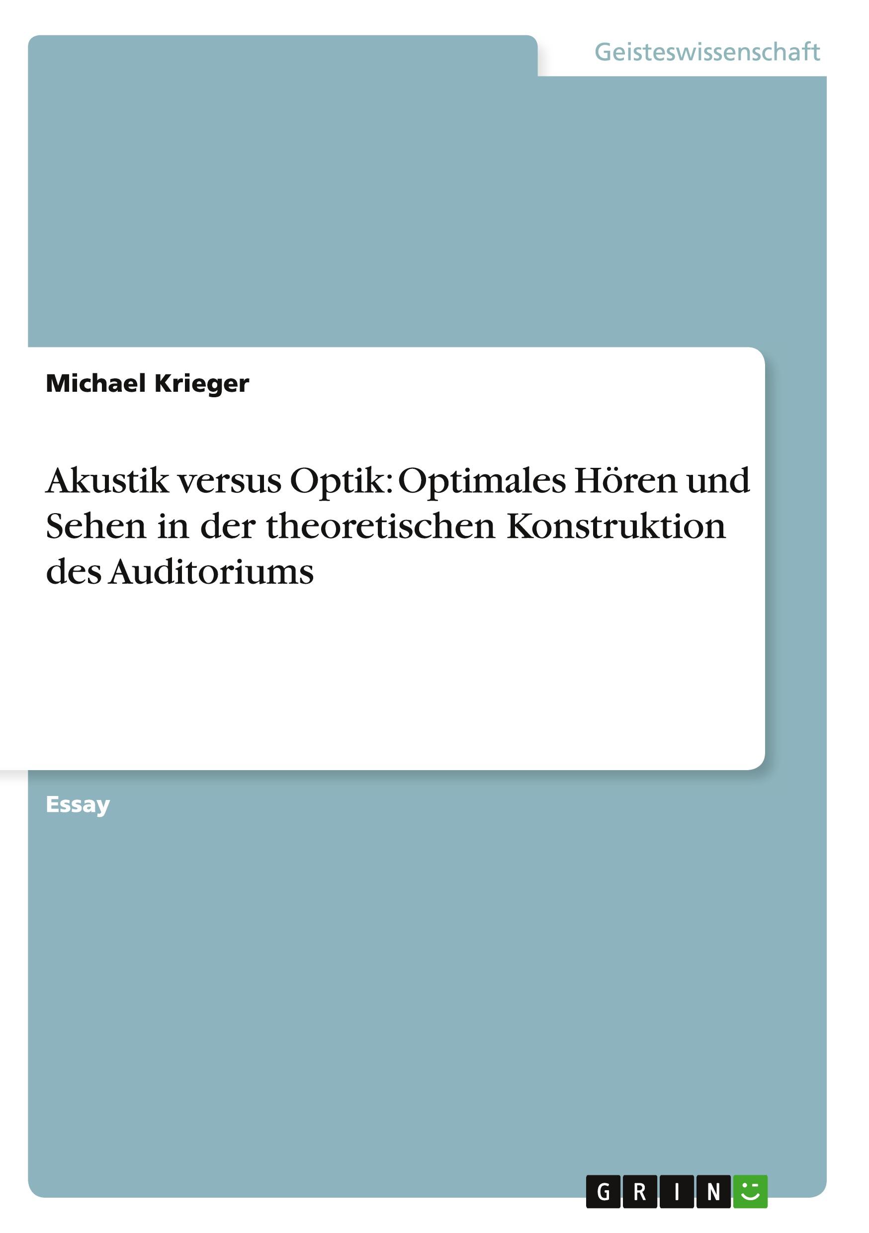 Akustik versus Optik: Optimales Hören und Sehen in der theoretischen Konstruktion des Auditoriums