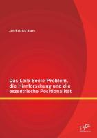 Das Leib-Seele-Problem, die Hirnforschung und die exzentrische Positionalität