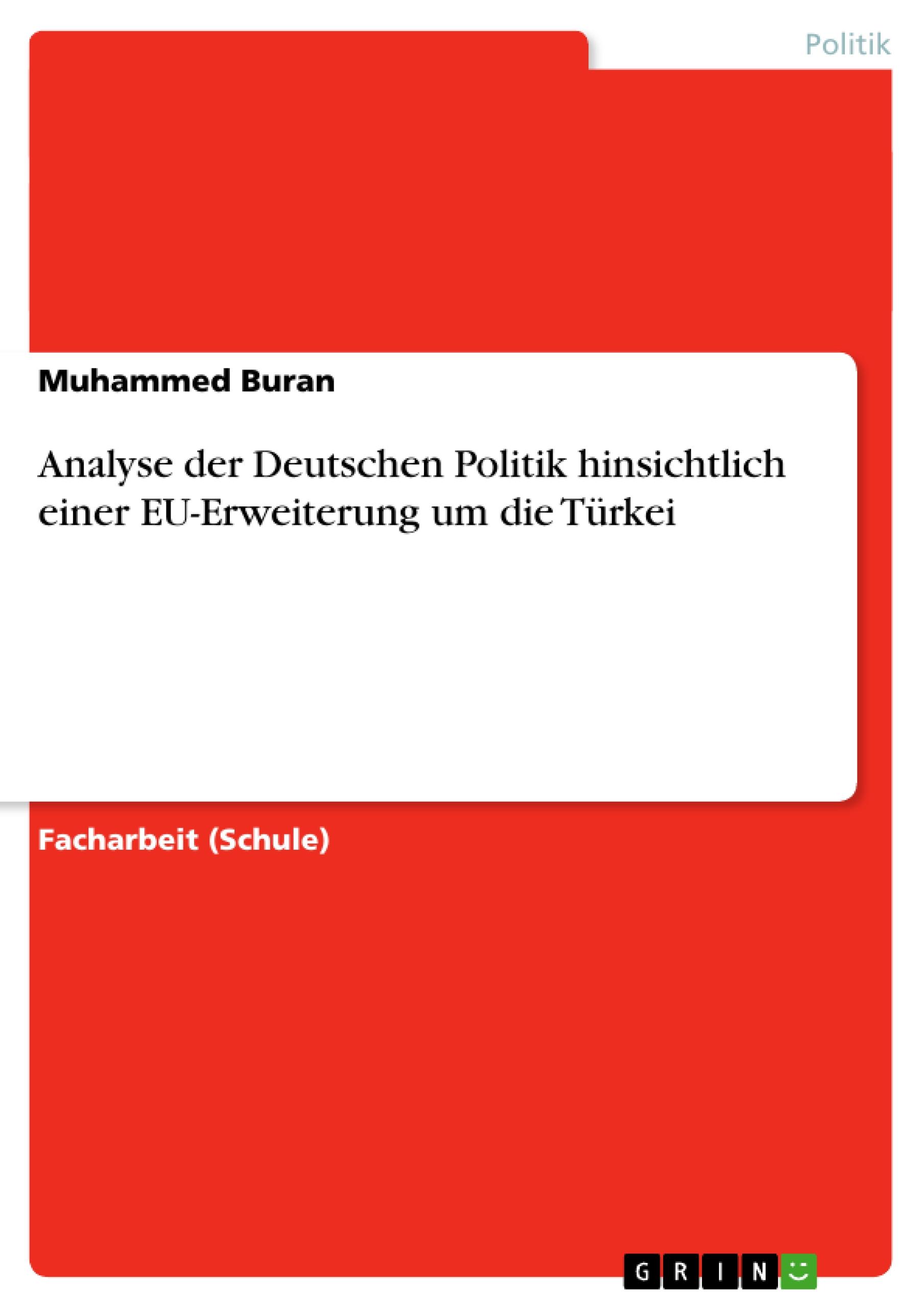 Analyse der Deutschen Politik hinsichtlich einer EU-Erweiterung um die Türkei