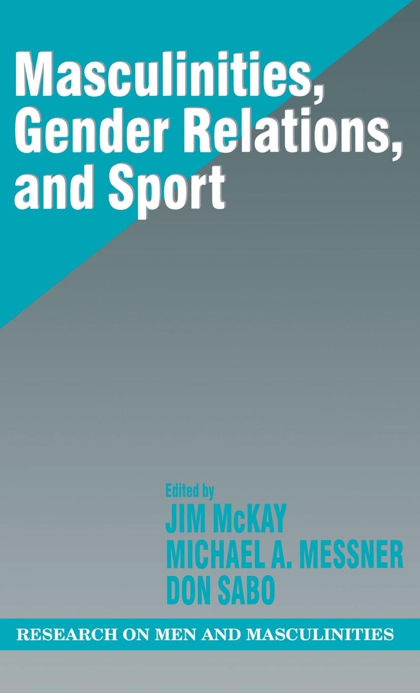 Masculinities, Gender Relations, and Sport