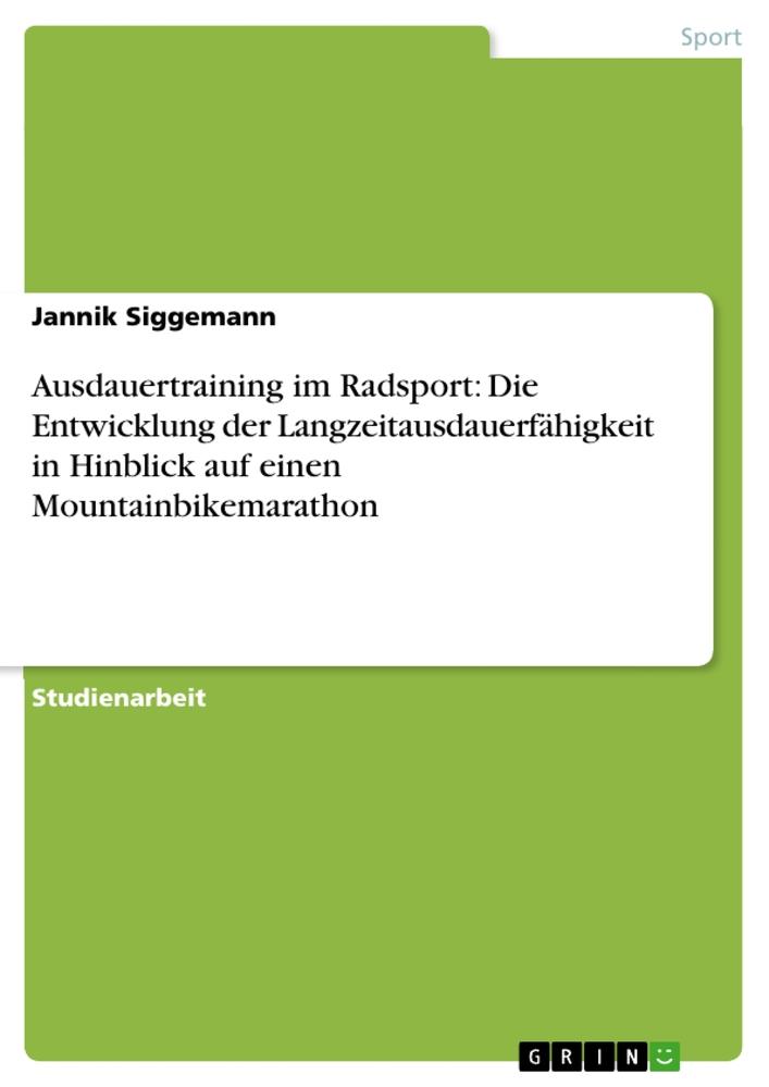 Ausdauertraining im Radsport: Die Entwicklung der Langzeitausdauerfähigkeit in Hinblick auf einen Mountainbikemarathon