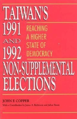 Taiwan's 1991 and 1992 Non-Supplemental Elections: Reaching a Higher State of Democracy