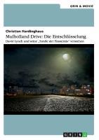 Mulholland Drive: Die Entschlüsselung. David Lynch und seine "Straße der Finsternis" verstehen