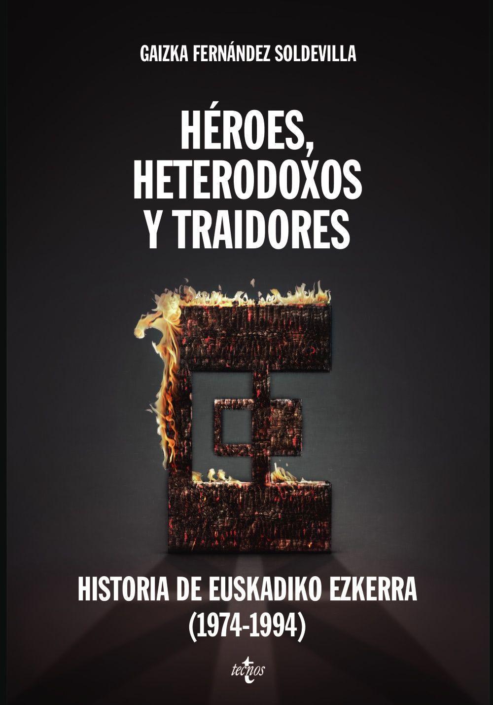 Héroes, heterodoxos y traidores : historia de Euskadiko Ezkerra, 1974-1994