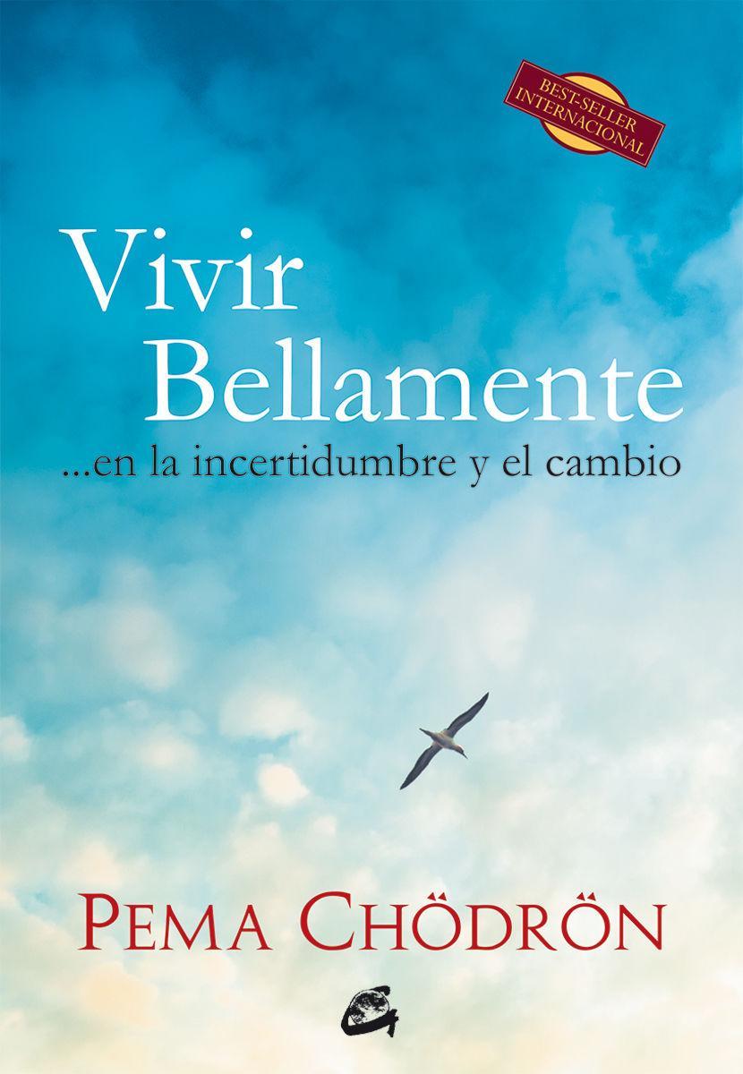 Vivir bellamente : en la incertidumbre y el cambio