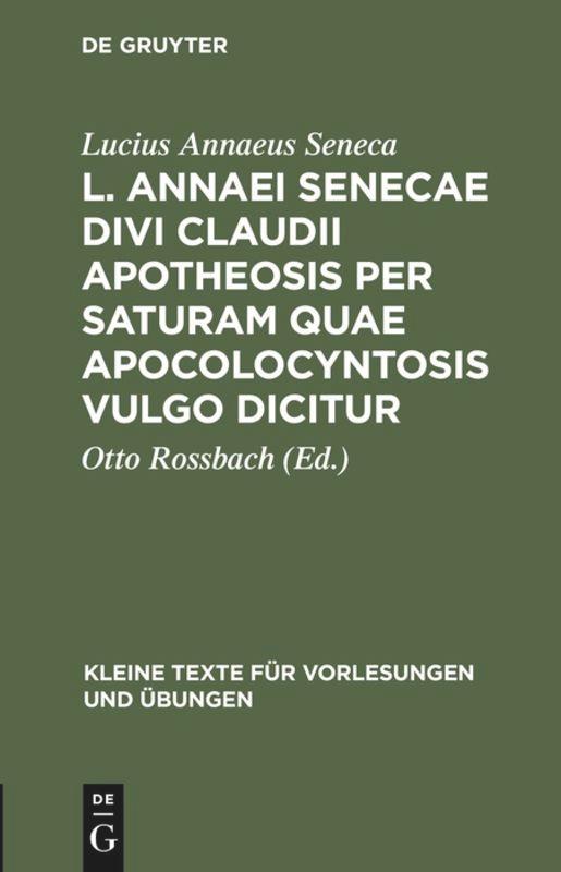 L. Annaei Senecae Divi Claudii apotheosis per saturam quae apocolocyntosis vulgo dicitur