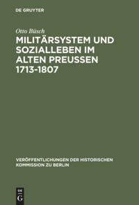 Militärsystem und Sozialleben im Alten Preußen 1713-1807