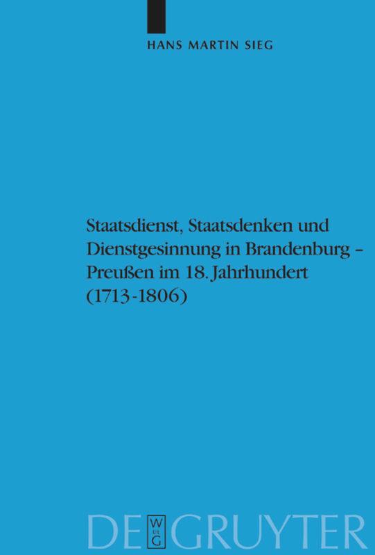 Staatsdienst, Staatsdenken und Dienstgesinnung in Brandenburg-Preußen im 18. Jahrhundert (1713-1806)