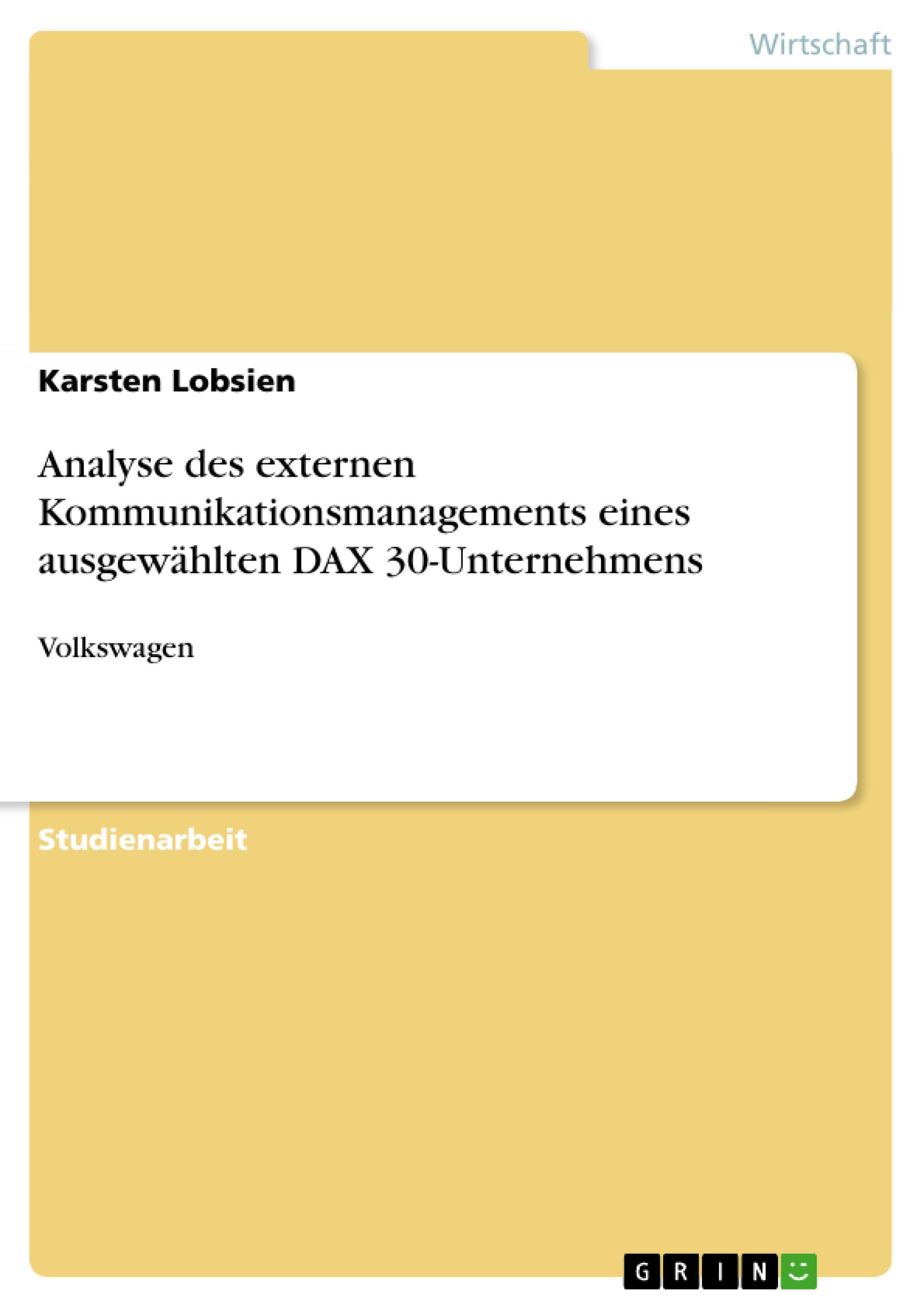 Analyse des externen Kommunikationsmanagements eines ausgewählten DAX 30-Unternehmens