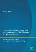 Smart-City Konzepte und ihre Auswirkungen auf die Planung im Verkehrswesen: Vom Energiewandel und den einhergehenden Änderungen im Alltag