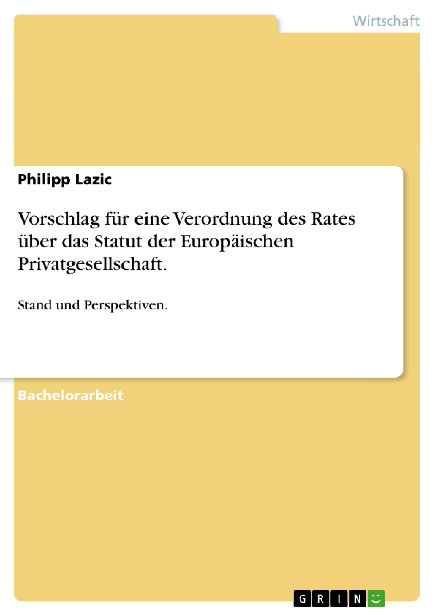 Vorschlag für eine Verordnung des Rates über das Statut der Europäischen Privatgesellschaft.