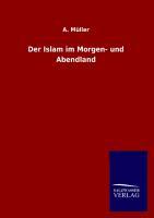 Der Islam im Morgen- und Abendland