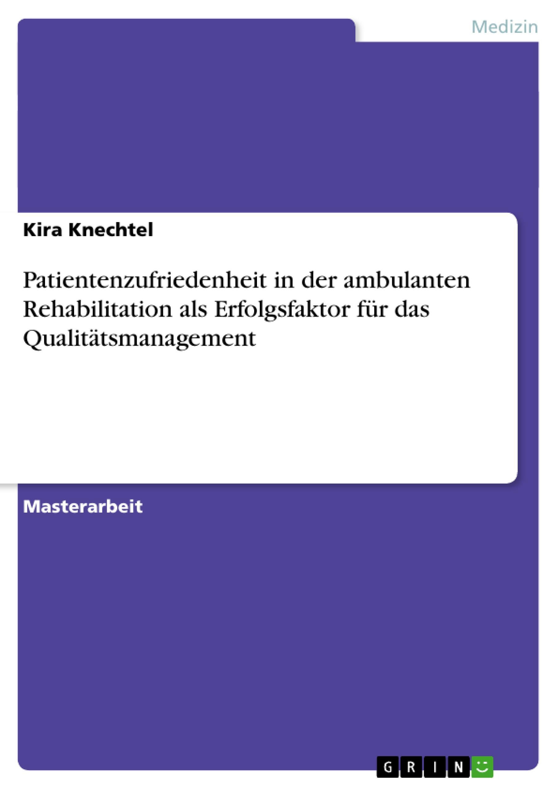 Patientenzufriedenheit in der ambulanten Rehabilitation als Erfolgsfaktor für das Qualitätsmanagement