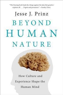 Beyond Human Nature: How Culture and Experience Shape the Human Mind