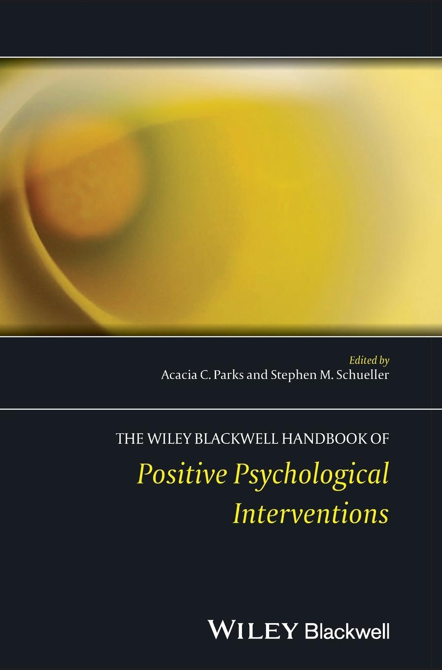 The Wiley Blackwell Handbook of Positive Psychological Interventions