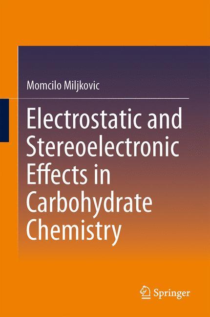 Electrostatic and Stereoelectronic Effects in Carbohydrate Chemistry