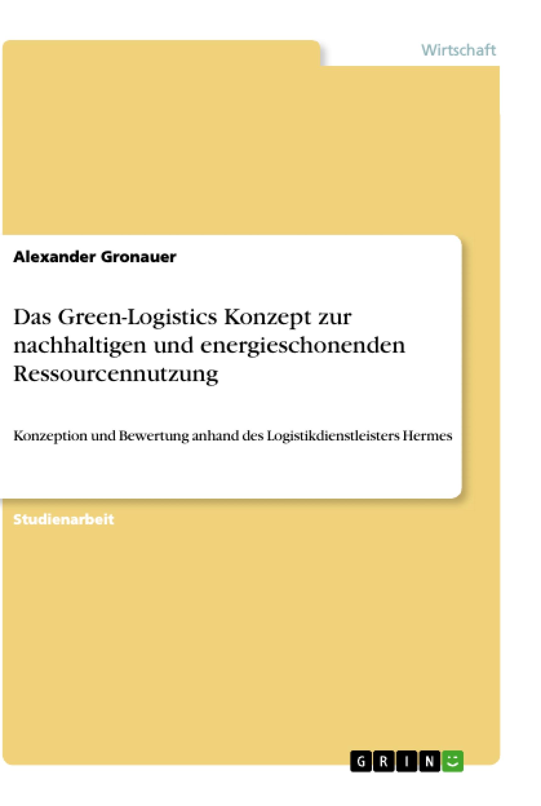 Das Green-Logistics Konzept zur nachhaltigen und energieschonenden Ressourcennutzung