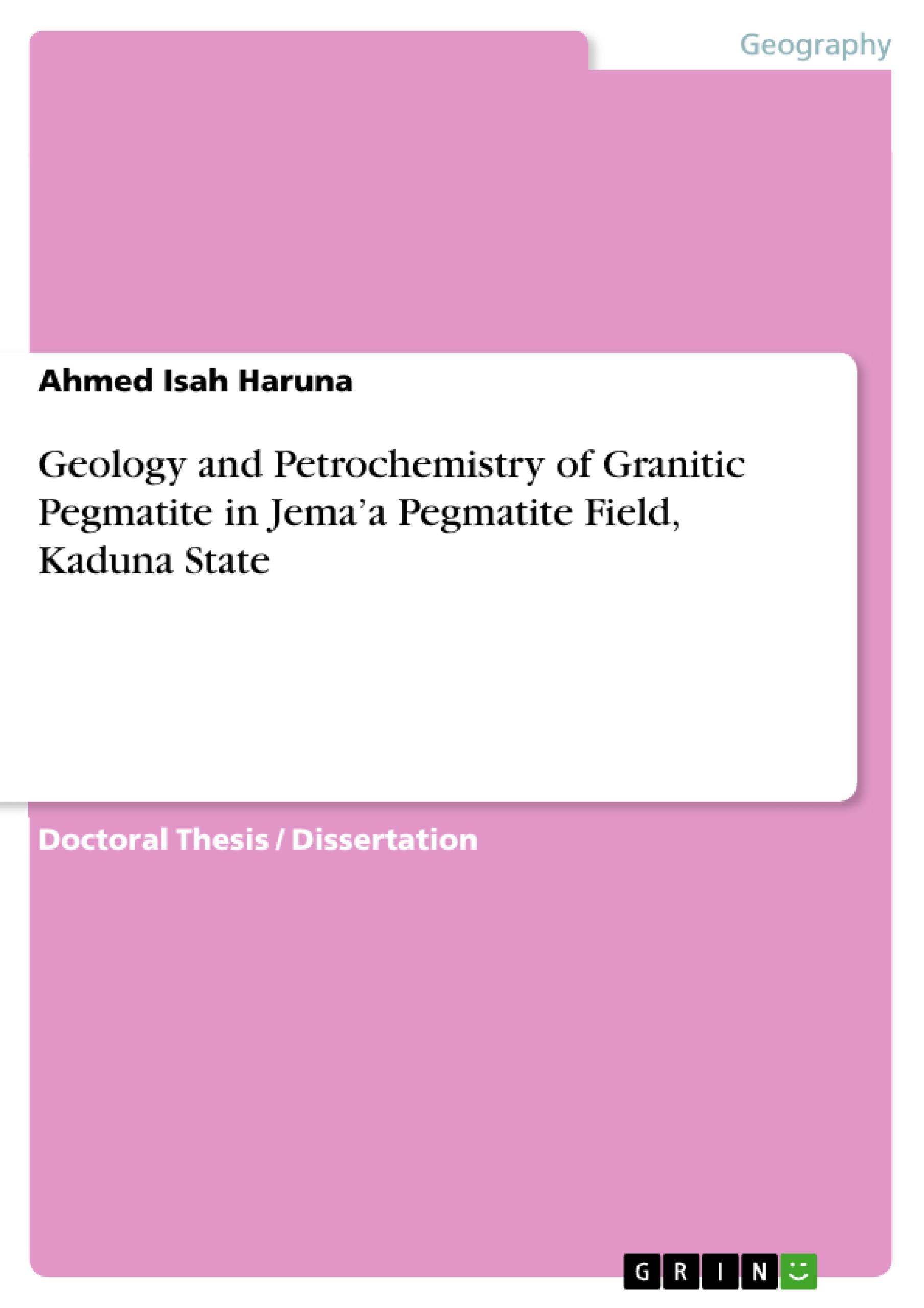 Geology and Petrochemistry of Granitic Pegmatite in Jema¿a Pegmatite Field, Kaduna State