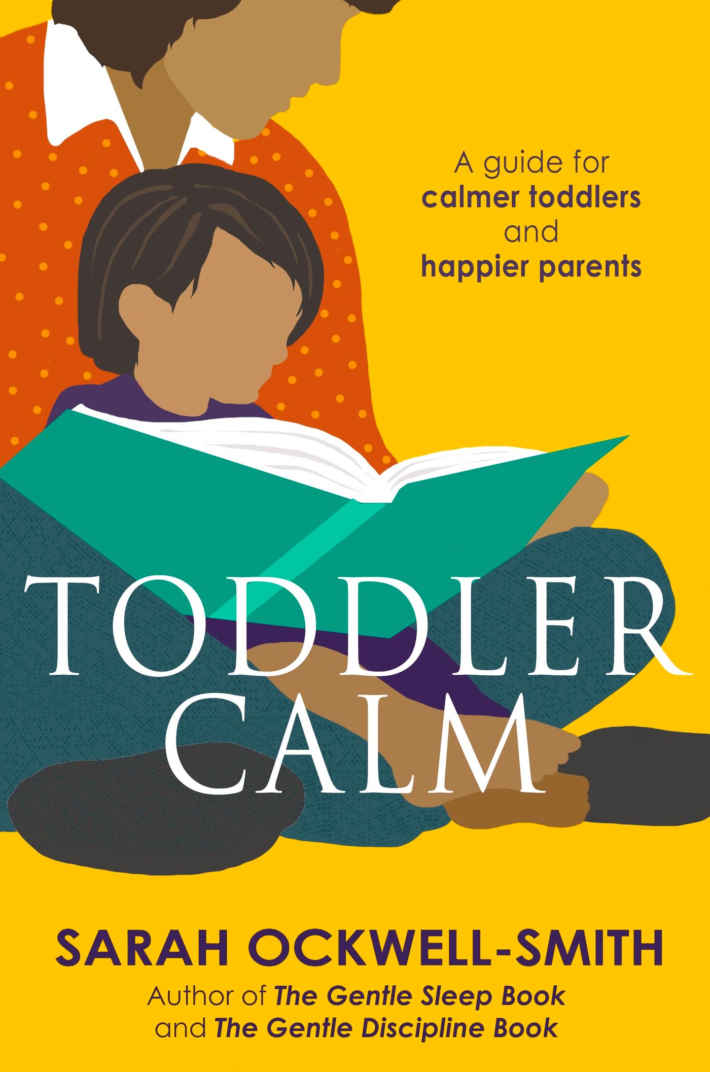 Toddlercalm: A Guide for Calmer Toddlers and Happier Parents