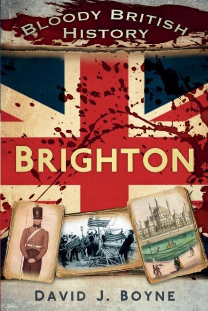 Bloody British History: Brighton