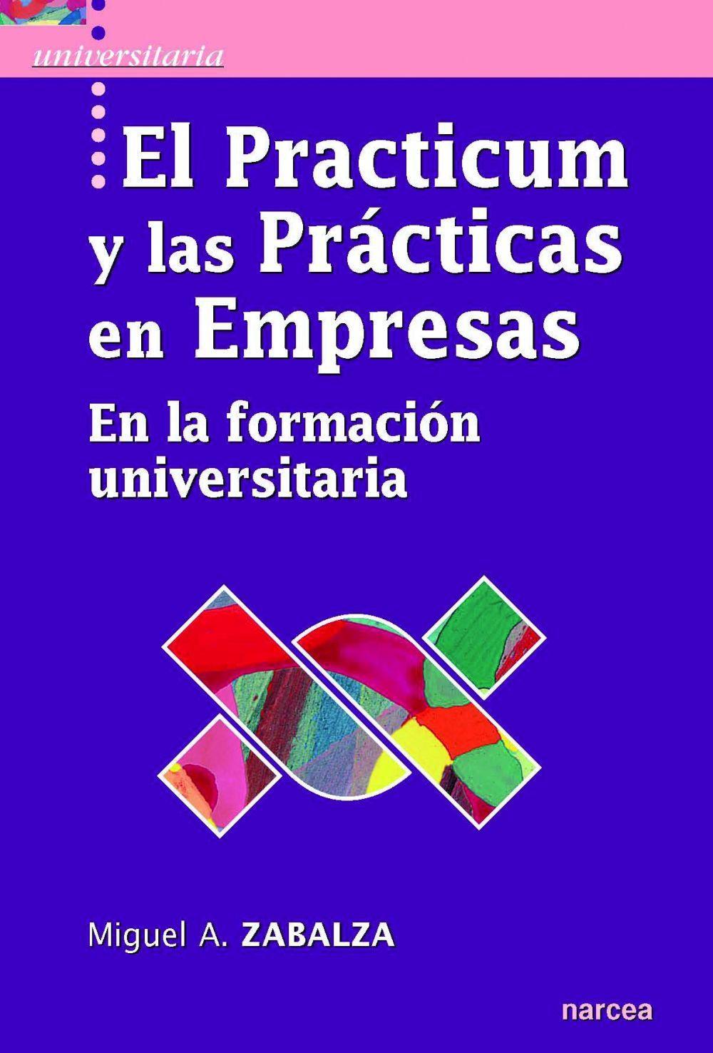 El practicum y las prácticas de empresas : en la formación universitaria