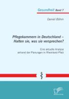 Pflegekammern in Deutschland ¿ Halten sie, was sie versprechen? Eine aktuelle Analyse anhand der Planungen in Rheinland-Pfalz