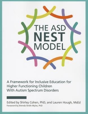 The ASD Nest Model: A Framework for Inclusive Education for Higher Functioning Children with Autism Spectrum Disorders