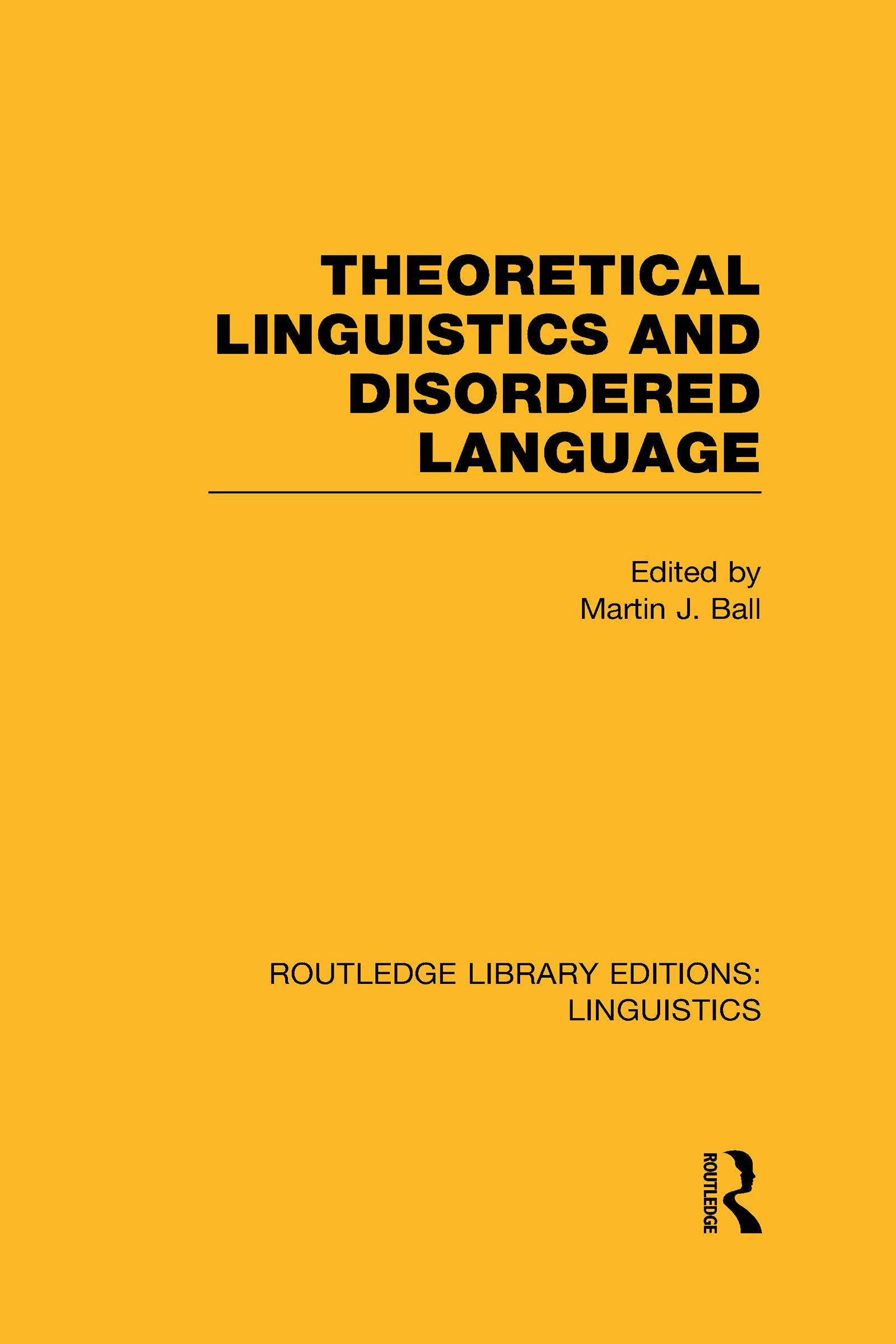 Theoretical Linguistics and Disordered Language (RLE Linguistics B