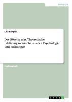 Das Böse in uns. Theoretische Erklärungsversuche aus der Psychologie und Soziologie