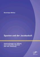 Spanien und der Jacobuskult:Untersuchungen zur Stiftung einer kulturellen Identität über den Jakobsweg