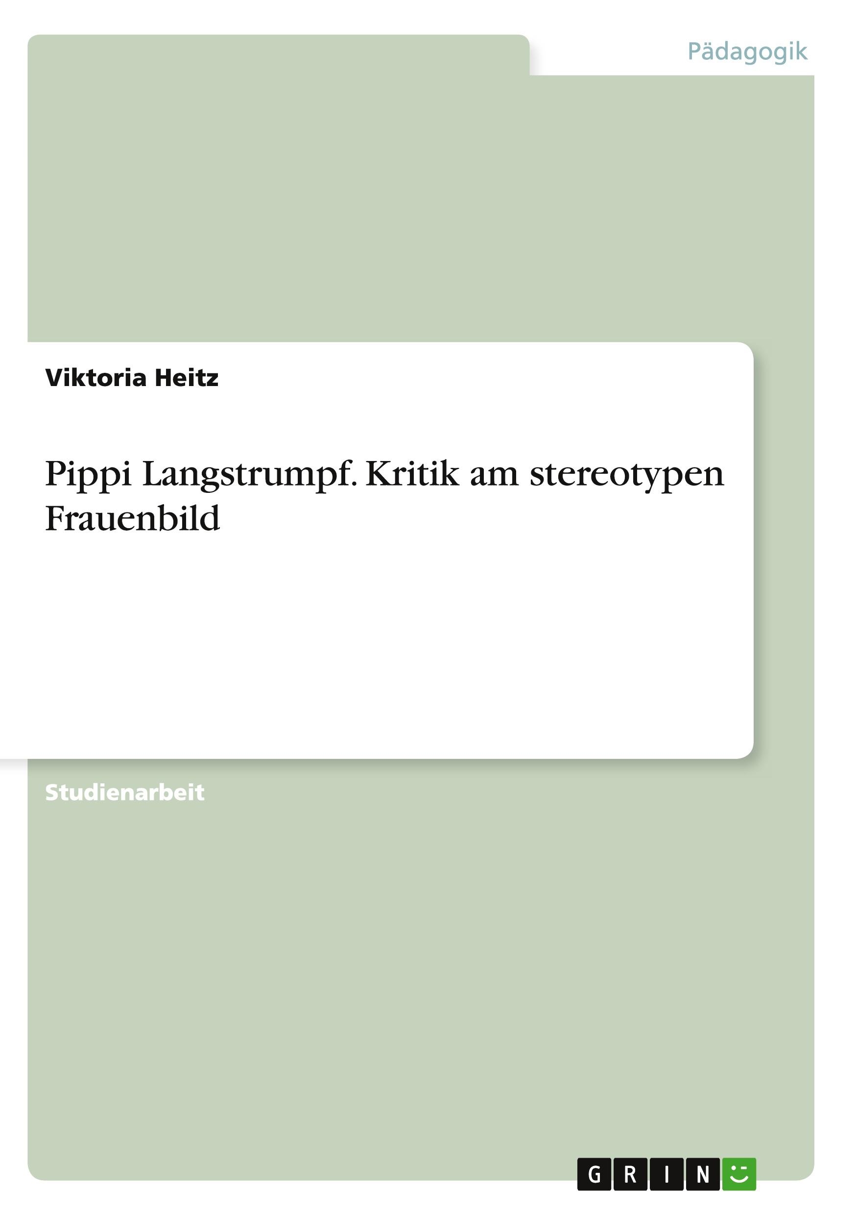 Pippi Langstrumpf. Kritik am stereotypen Frauenbild