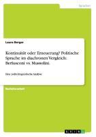 Kontinuität oder Erneuerung? Politische Sprache im diachronen Vergleich: Berlusconi vs. Mussolini.