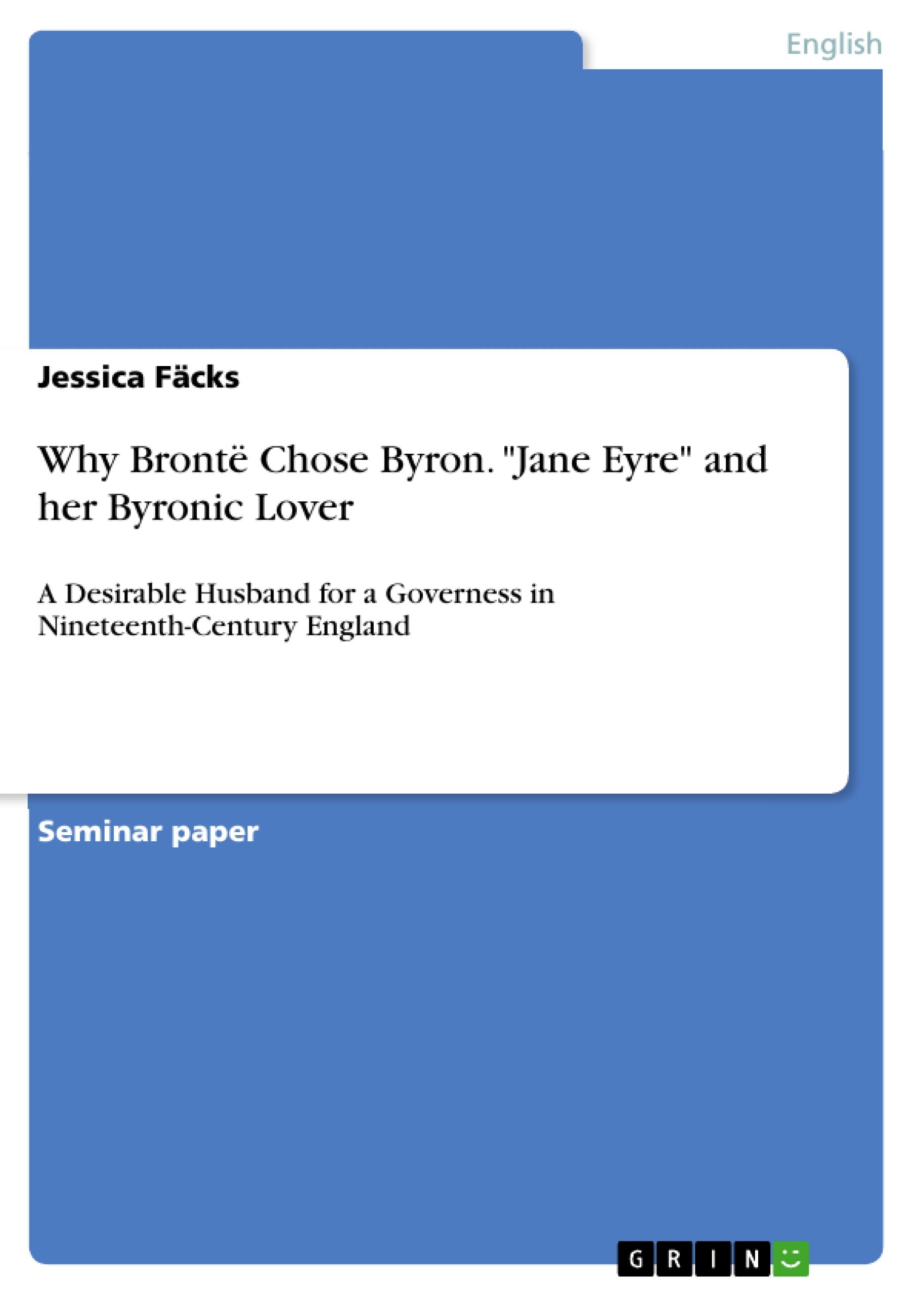 Why Brontë Chose Byron. "Jane Eyre" and her Byronic Lover