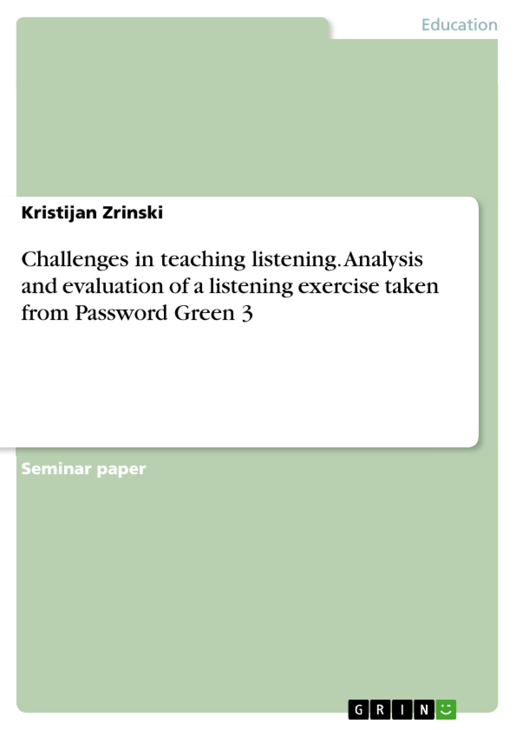 Challenges in teaching listening. Analysis and evaluation of a listening exercise taken from Password Green 3