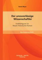 Der unzuverlässige Wissenschaftler: Erzählerfiguren im Neuen Historischen Roman